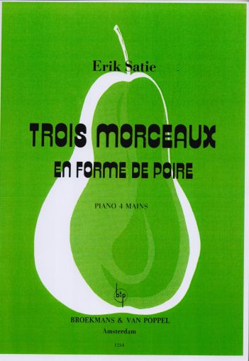Erik Satie  3 MORCEAUX EN FORME DE POIRE